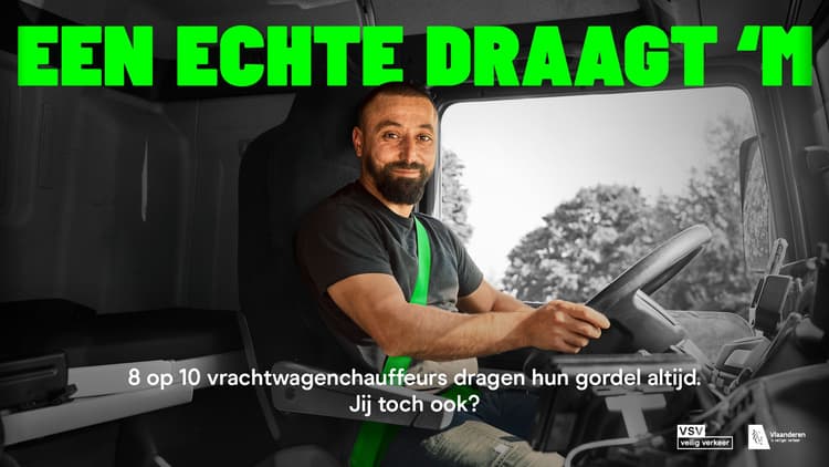 "Een echte draagt 'm". Nieuwe Truckveilig-campagne zet vrachtwagenchauffeurs aan om gordel te dragen